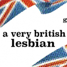 A VERY BRITISH LESBIAN Opens May 27th The Zephyr Theatre Video