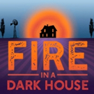 FIRE IN A DARK HOUSE To Premiere At Whitefire Theatre September 13 Photo