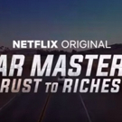 VIDEO: Netflix Releases Trailer for CAR MASTERS: RUST TO RICHES