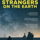 First Run Features' STRANGERS ON EARTH to Celebrate U.S. Theatrical Opening May 4