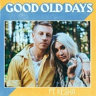 Macklemore and Kesha Will Perform GOOD OLD DAYS at the 2018 Billboard Music Awards