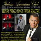 Henry Prego to Bring Frank Sinatra Tribute to The Italian American Club