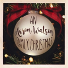 AN AARON WATSON FAMILY CHRISTMAS Album Set For Release 10/5 Video