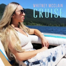 Up-and-Coming Soul/R&B/Pop Singer Whitney McClain Drops New Single 'Cruise' Photo