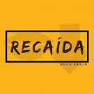 Boca Abajo Releases New Single Titled RECAIDA Out Now