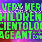 A VERY MERRY UNAUTHORIZED CHILDREN'S SCIENTOLOGY PAGEANT to Play Feinstein's/54 Below Photo