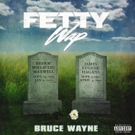 Fetty Wap Shares BRUCE WAYNE Mixtape Artwork & Tracklist + Available for Pre-Order No Photo