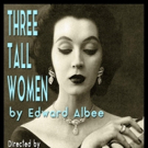Aux Dog Theatre Presents THREE TALL WOMEN by Edward Albee