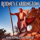 Rodney Carrington's New Album 'Here Comes The Truth' Debuts at No. 1 on iTunes…