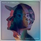 Roots Of A Rebellion Releases New Studio Album SHAPES OF A SOUL Photo