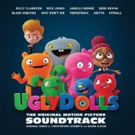The UGLYDOLLS Soundtrack is Available Now
