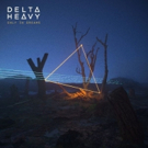 New Album From Delta Heavy ONLY IN DREAMS Out Now Photo
