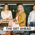 The Get Ahead Release New Single, Title Track DEEPEST LIGHT