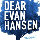 BWW Exclusive: Read an Excerpt from DEAR EVAN HANSEN the Novel! Interview