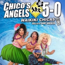 CHICO'S ANGELS 5-0: WAIKIKI CHICAS Comes to Colony Theatre for Four Performances Photo