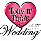 TONY N' TINA'S WEDDING To Close Today After 25 Years Photo