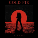 Gold Fir Release New Track 'Sirens' via Clash Magazine Video