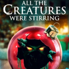 ALL THE CREATURES WERE STIRRING to Be Released On Demand, Digital and DVD Photo