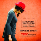 Phoebe Hunt Shares TedX Talk 'Sing Your Pain Away: Songs Written With War Veterans' Video