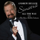 DiamonDisc Records Announces Release of Andrew Heller's Latest Recording SINATRA ALL  Video