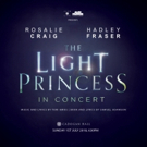 Rosalie Craig and Hadley Fraser to Perform THE LIGHT PRINCESS in Concert