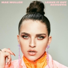 Mae Muller Reveals LEAVE IT OUT Acoustic Photo
