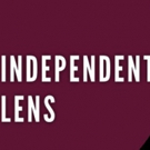 INDEPENDENT LENS Announces Fall Season on PBS