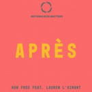 Après Releases New Single RUN FREE on Nothing Else Matters Label Photo