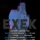 EXEK Announce Fall 2018 North American Tour Video