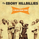 The Ebony Hillbillies' New Release 'Entitled, 5 Miles From Town' Video