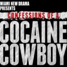 CONFESSIONS OF A COCAINE COWBOY Adapted for the Stage in Miami