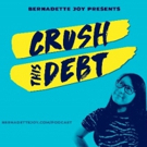 New Podcast Series The Bernadette Joy Podcast: Crush This Debt Launches On August 8th Photo