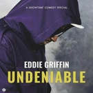 Showtime Premieres Hilarious New Special EDDIE GRIFFIN: UNDENIABLE FRIDAY Today Video