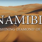 NAMIBIA: THE SHINING DIAMOND OF AFRICA Documentary Now Available For Viewing Photo