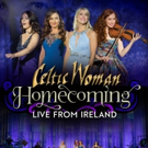 BWW Review: CELTIC WOMAN: HOMECOMING LIVE FROM IRELAND Brings A Taste of Ireland to Jackson