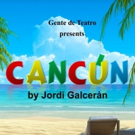 Gente de Teatro Presents CANCUN, a Comedy About the Dreams of What Could Have Been Photo