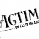 Site-Specific RAGTIME ON ELLIS ISLAND To Hold Developmental Sound Workshop This March
