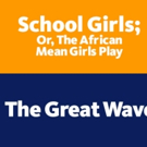 Berkeley Rep Announces THE GREAT WAVE, SCHOOL GIRLS; OR, THE AFRICAN MEAN GIRLS PLAY  Photo