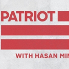 Netflix Announces PATRIOT ACT WITH HASAN MINHAJ