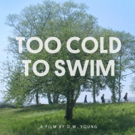 D.W. Young's TOO COLD TO SWIM coming to iTunes and Amazon Video On Demand February 20th