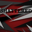 BWW Review: SHATTERED is a Fascinating Unscripted Experience
