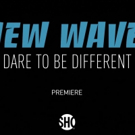 VIDEO: Showtime to Premiere NEW WAVE: DARE TO BE DIFFERENT Documentary March 30 Video