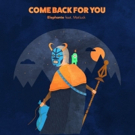 Elephante Releases New Single 'Come Back For You' ft. Matluck Photo