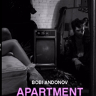 Introducing New Artist Bobi Andonov, New Single and Video for 'Apartment' Video