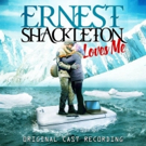 BWW Album Review: ERNEST SHACKLETON LOVES ME (Original Cast Recording) is Full of Adv Photo