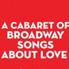 LOVE IS LOVE: A Cabaret Of Broadway Songs About Love Adds Extra Performance Video