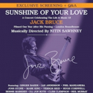 Jack Bruce's SUNSHINE OF YOUR LOVE to Screen at Curzon Mayfair Video