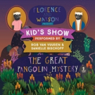 FLORENCE & WATSON - THE GREAT PANGOLIN MYSTERY Comes to The Drama Factory