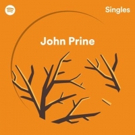John Prine Premieres Spotify Singles