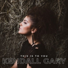 Country Artist Kendall Gary Releases Debut Album 'This Is To You' Photo